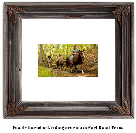 family horseback riding near me in Fort Hood, Texas